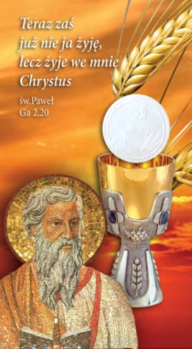 Obrazek 13/09 - Teraz już nie ja żyję, lecz żyje we mnie Chrystus, św. Paweł (Eucharystia)